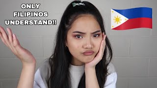 Relatable Things Only Filipinos Understand