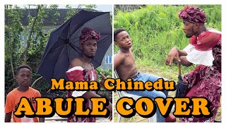 IAMDIKEH - MAMA CHINEDU “ABULE” COVER 😂😂😂