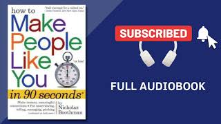 How to Make People Like You in 90 Seconds or Less by Nicholas Boothman | Full Audiobook