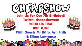 The Badly Filmed Short Advert for the CheapShow Podcast 7th Birthday Twitch Stream on JUNE18 2022