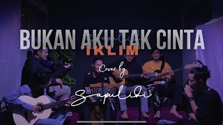 Bukan Aku Tak Cinta - Iklim (Cover SapulidiMustic) #sapulidimustic