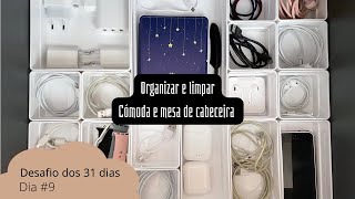 Desafio dos 31 dias || Dia #9 || Organizar e limpar cómoda e mesa de cabeceira || Filipa da Costa