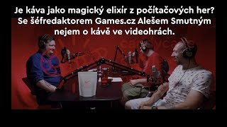 Káva jako magický elixír z počítačových her? Nejen o hrách se šéfredaktorem Games.cz Alešem Smutným