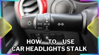 How to Use Your Car’s Headlights Stalk: A Complete Guide For Driver's