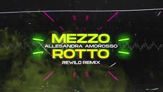 Alessandra Amoroso - Mezzo Rotto (Rewilo Remix) 2024