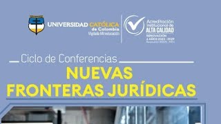 Ciclo de Conferencias: Nuevas Fronteras Jurídicas.