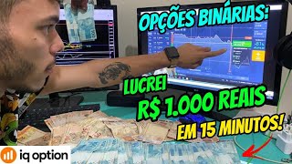 IQ OPTION: VEJA COMO LUCREI R$1.000,00 REAIS EM 15 MINUTOS