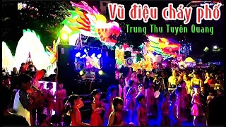 TRUNG THU TUYÊN QUANG Vũ điệu cháy phố cực đỉnh