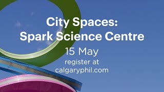 City Spaces: Spark Science Centre Promo