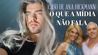 O QUE A MÍDIA SE RECUSA A DIZER - CASO ANA HICKMANN E ALEXANDRE