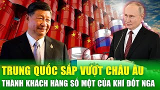 Trung Quốc sắp vượt mặt châu Âu, trở thành khách hàng số một của khí đốt Nga