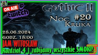 Zagrajmy w Gothic 2 - Noc Kruka #20 - 28.06.2024 | Na żywo | SMOKI!