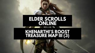 Elder Scrolls Online | Khenarthi's Roost Treasure Map III (3)