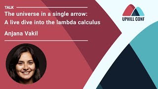 Anjana Vakil - The universe in a single arrow - Uphill Conf 2019