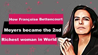 Françoise Bettencourt Meyers Biography | Animated Video | 2nd Richest woman in world