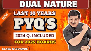 DUAL NATURE 👉PYQ's (Last 10 Years Previous Year Q.) for 2025💥 DUAL NATURE PYQ's Class 12 Boards 2025