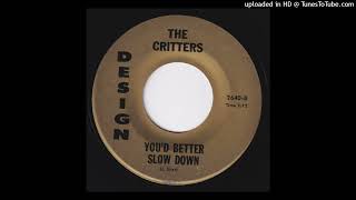 CRITTERS - You'd Better Slow Down - DESIGN 2640 - moody garage teenbeat 1966 - THE HEIRS Larry Siler