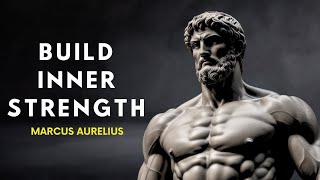 A Complete Stoic Guide To Building Immense Inner Strength | Marcus Aurelius