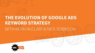 IMCL: The evolution of Google ads keyword strategy