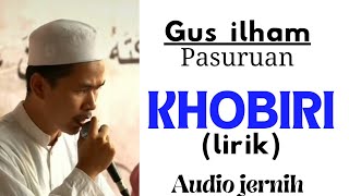 KHOBBIRI - Gus ilham pasuruan (audio jernih)