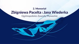 Blok 3 - 2. Memoriał Zbigniewa Pacelta i Jana Wiederka Ogólnopolskie Zawody Pływackie