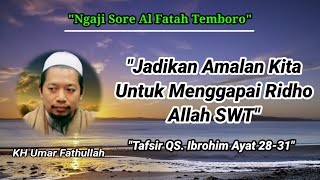 Ngaji Sore||Tafsir QS Ibrohim Ayat 28-31||Jadikan Amalan Untuk Menggapai Ridho Allah SWT