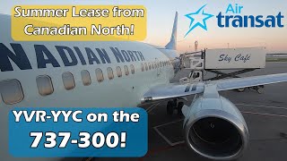 Air Transat Lease! Flying Canadian North's 737-300 from Vancouver to Calgary!