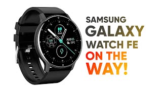 Samsung Galaxy Watch FE – On The Way!