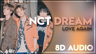 NCT DREAM (엔시티 드림) - LOVE AGAIN 8D AUDIO [USE HEADPHONES]