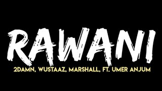 2Damn - RAWANI (lyrics) | Wustaaz | Marshall | Ft. Umer Anjum.