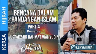 BENCANA DALAM PANDANGAN ISLAM || PART 4  ||  USTADZ DR RAHMAT WAHYUDIN || KERSA HIJRAH