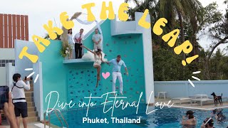 Take the leap; dive into eternal love - Phuket, Thailand. Ep 29