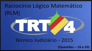 TRT (RS) - 4ª Região (2015) - Raciocínio Lógico Matemático - Questões: 19 e 20 - TJAA - Banca FCC