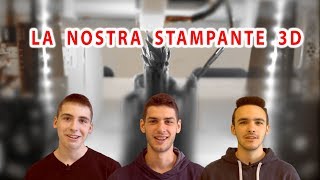 La nostra stampante 3D