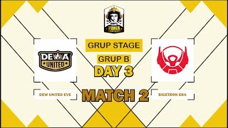 GRUP STAGE DAY 3 | GRUP B | DEWA UNITED EVE VS BIGETRON ERA | MATCH 2 | GAME 1