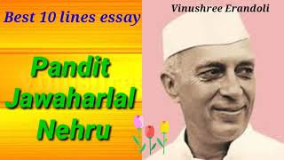 10 lines essay on pandit Jawaharlal Nehru in English Writing/Pandit Jawaharlal Nehru Essayin English