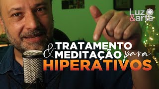 Hiperatividade:  Tratamento e Meditação - Luz e Arte