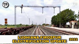 Ludhiana-Firozpur Electrification Update 2022 !