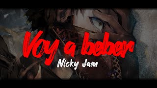 Voy a beber - Nicky Jam (Letra)