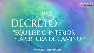 DECRETO PARA EL EQUILIBRIO INTERIOR Y APERTURA DE CAMINOS ✨️🙏 🌟 NARIA ASTRYAL