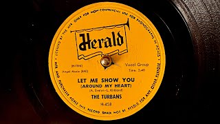 The Turbans  Let Me Show You (Around My Heart) “ 1955  Doo wop classic oldies