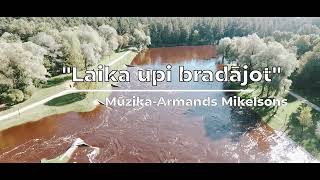 "Laika upi bradājot". Autors_Armands Miķelsons.