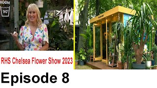 RHS Chelsea Flower Show 2023 - Episode 8 | RHS Chelsea Flower Show 2023, Episode 8 - BBC