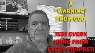 A *WARNING* From God to Test Every Word from Every Prophet!