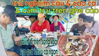 trải nghiệm đi câu & cào cá trên sông xoài rạp toàn cá ngon