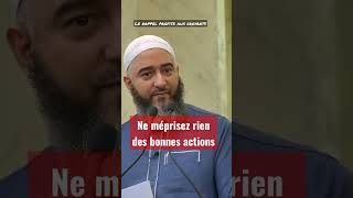 Ne méprisez rien des bonnes actions   Nader Abou Anas