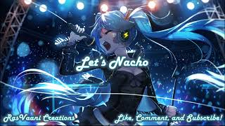 Nightcore - Let's Nacho