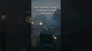 how weather change in ac syndicate #assassin's creed syndicate #games #shorts