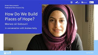 Marwa al-Sabouni: How Do We Build Places of Hope? (Bristol Ideas)