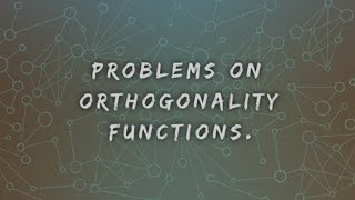 Problems on orthogonality functions.